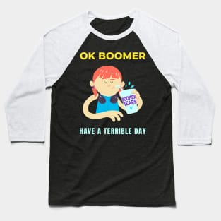 Ok Boomer Have a Terrible Day Baseball T-Shirt